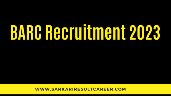 BARC Recruitment 2023 Sarkari Result Career