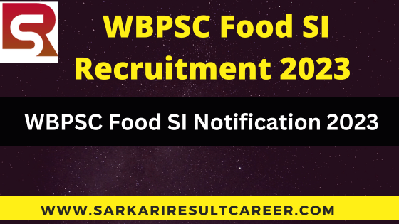WBPSC Food SI Recruitment 2023