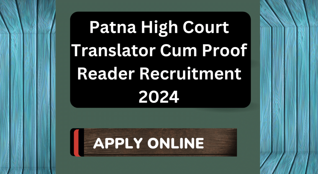 Patna High Court Translator Cum Proof Reader Recruitment 2024 Sarkari Result